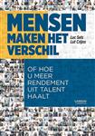 Mensen maken het verschil, of Hoe u meer rendement uit talent haalt