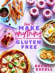 How to Make Anything Gluten-Free