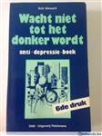 Wacht niet tot het donker wordt