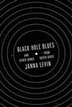 Black Hole Blues and Other Songs from Outer Space
