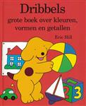 Dribbels grote boek over kleuren, vormen en getallen / Dribbel