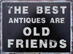 Tekstbord: The best Antiques are old Friends TB420