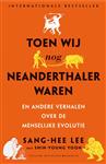Toen wij nog neanderthalers waren en andere verhalen over de menselijke evolutie