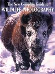 The New Complete Guide to Wildlife Photography