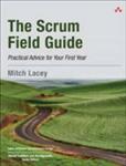 Scrum Field Guide, The:Practical Advice for Your First Year