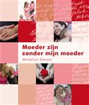 Moeder zijn zonder mijn moeder