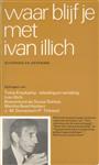 Waar blijf je met Ivan Illich