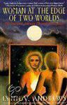 Woman at the Edge of Two Worlds