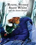Brave, Strong Snow White and the Seven Dwarfs