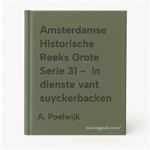 Amsterdamse Historische Reeks Grote Serie 31 -  In dienste vant suyckerbacken