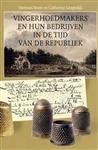 Vingerhoedmakers en hun bedrijven in de tijd van de Republiek