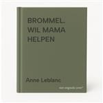 BROMMEL. WIL MAMA HELPEN