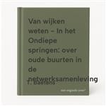 Van wijken weten - In het Ondiepe springen: over oude buurten in de netwerksamenleving