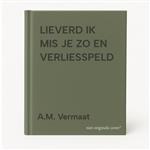 LIEVERD IK MIS JE ZO EN VERLIESSPELD