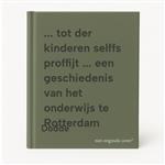 ... tot der kinderen selffs proffijt ... een geschiedenis van het onderwijs te Rotterdam