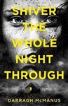Shiver The Whole Night Through