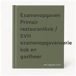 Examenopgaven Primair restaurantkok / SVH examenopgavenserie kok en gastheer