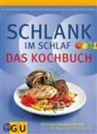 Schlank im Schlaf - Das Kochbuch