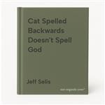 Cat Spelled Backwards Doesn't Spell God