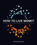 How to live wow!?