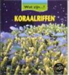 Koraalriffen / Wat zijn....?