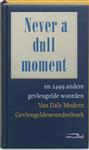 Never a dull moment en 2499 andere gevleugelde woorden