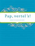 Pap vertel 's / Vertel eens