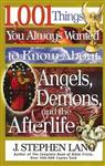 1,001 Things You Always Wanted to Know about Angels, Demons, and the Afterlife