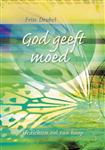 GOD GEEFT MOED - aansprekende gedichten