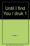 Until I find You