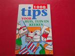 1000 TIPS VOOR HUIS TUIN EN KEUKEN