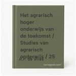 Het agrarisch hoger onderwijs van de toekomst / Studies van agrarisch onderwijs / 25