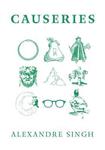Alexandre Singh: Causeries