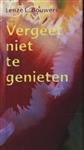 VERGEET NIET TE GENIETEN