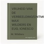 VRIJHEID VAN DE VERBEELDING/ONTMOETINGEN MAX WILDIERS EN EUG. IONESCO