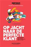 Op jacht naar de perfecte klant / Sprout groeigids voor startups en scaleups