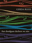 Aan doodgaan dachten we niet