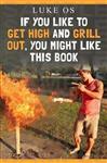 If You Like To Get High and Grill Out, You Might Like This Book