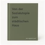 Von der Sozialutopie zum städtischen Haus