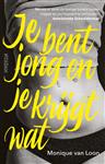 Je bent jong en je krijgt wat