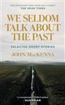 We Seldom Talk About the Past