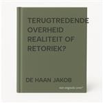 TERUGTREDENDE OVERHEID REALITEIT OF RETORIEK?