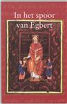 In het spoor van Egbert