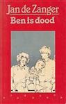 Jan de Zanger: Ben is dood. Paperback, Leopold Den Haag, 1984
