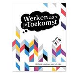 Werken aan je Toekomst / niveau 3-4 / Toekomst