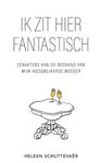 Ik zit hier fantastisch