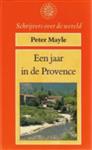 Schrijvers over de wereld Een jaar in de Provence / Schrijvers over de wereld