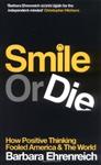 Smile Or Die: How Positive Thinking Fooled America And The World