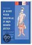 Je komt weer helemaal in mijn hoofd zitten