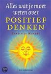 ALLES WAT JE MOET WETEN POSITIEF DENKEN